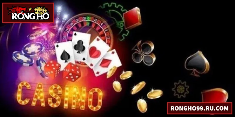 Casino RONGHO99 – Sảnh Chơi Mang Đến Cơ Hội Thắng Cao